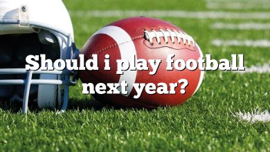 Should i play football next year?