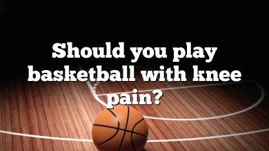 Should you play basketball with knee pain?
