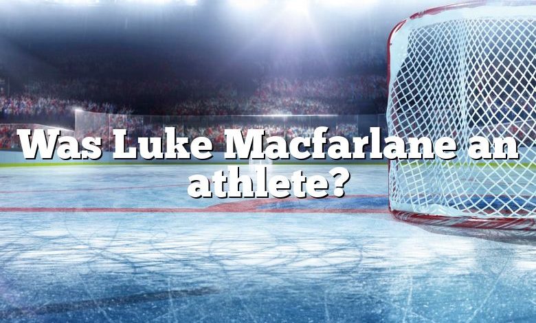Was Luke Macfarlane an athlete?