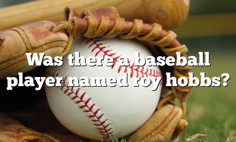 Was there a baseball player named roy hobbs?