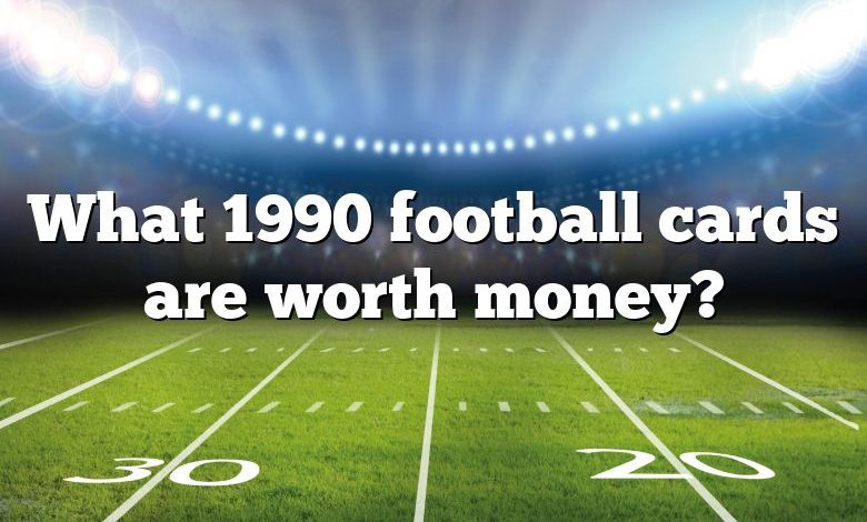 What 1990 football cards are worth money?