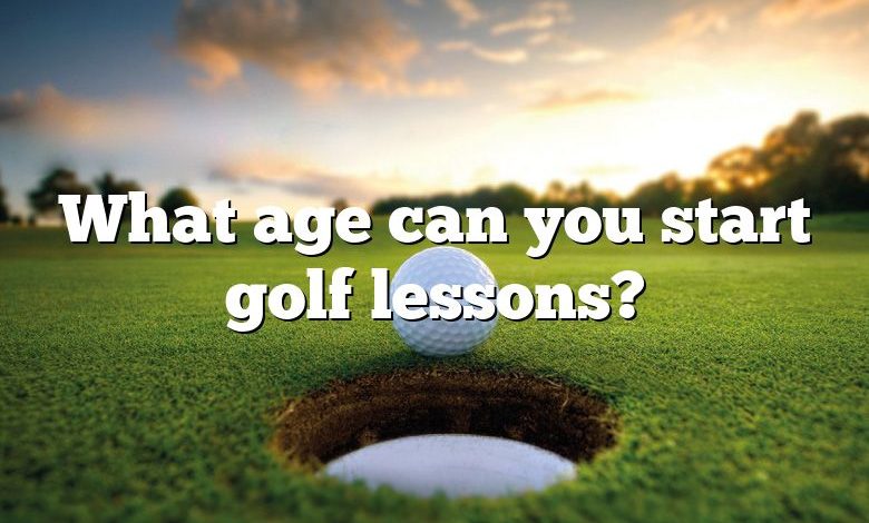 What age can you start golf lessons?