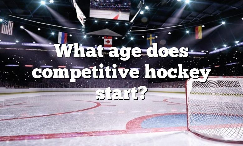 What age does competitive hockey start?