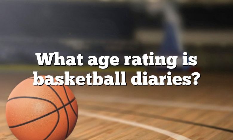 What age rating is basketball diaries?