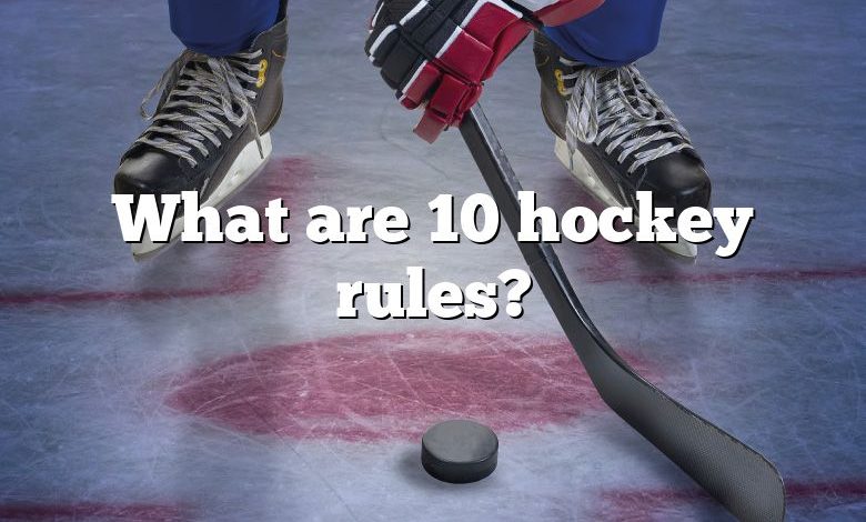 What are 10 hockey rules?