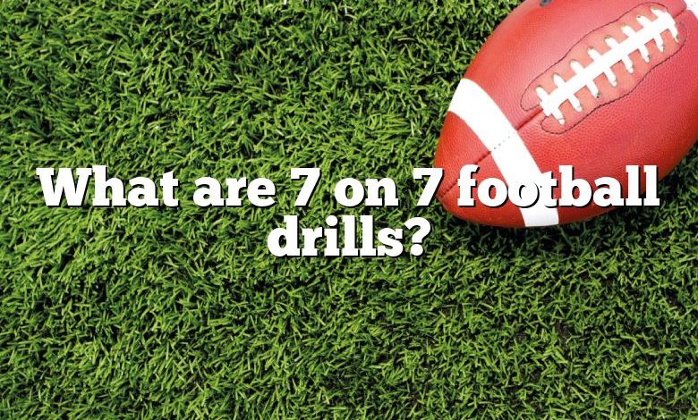 What are 7 on 7 football drills?