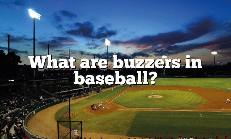 What are buzzers in baseball?