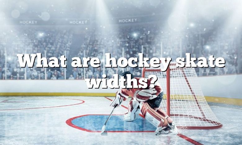 What are hockey skate widths?