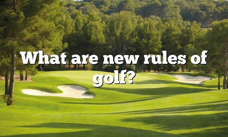 What are new rules of golf?