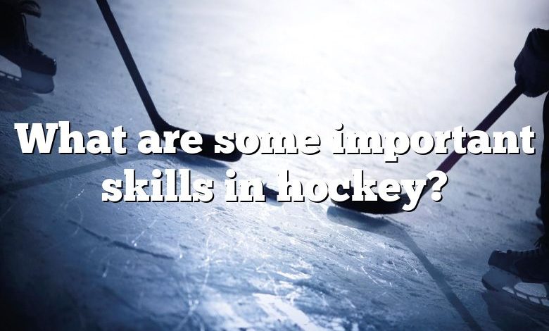 What are some important skills in hockey?