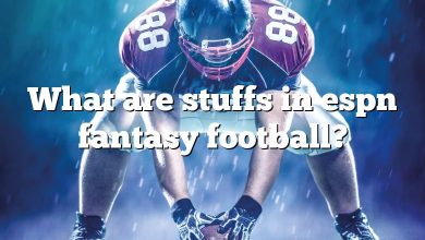 What are stuffs in espn fantasy football?