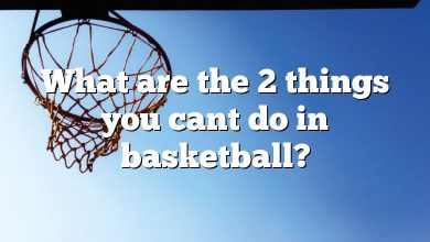 What are the 2 things you cant do in basketball?