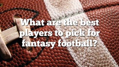 What are the best players to pick for fantasy football?