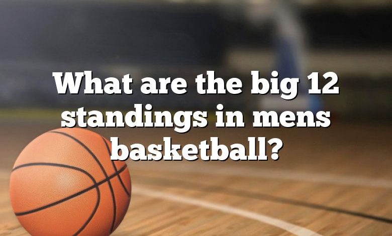 What are the big 12 standings in mens basketball?