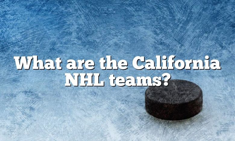 What are the California NHL teams?