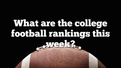 What are the college football rankings this week?