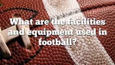 What are the facilities and equipment used in football?