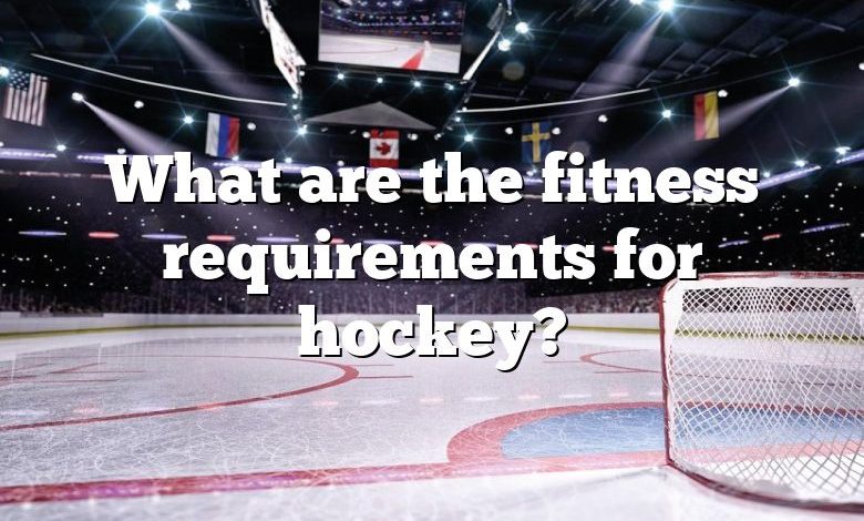 What are the fitness requirements for hockey?