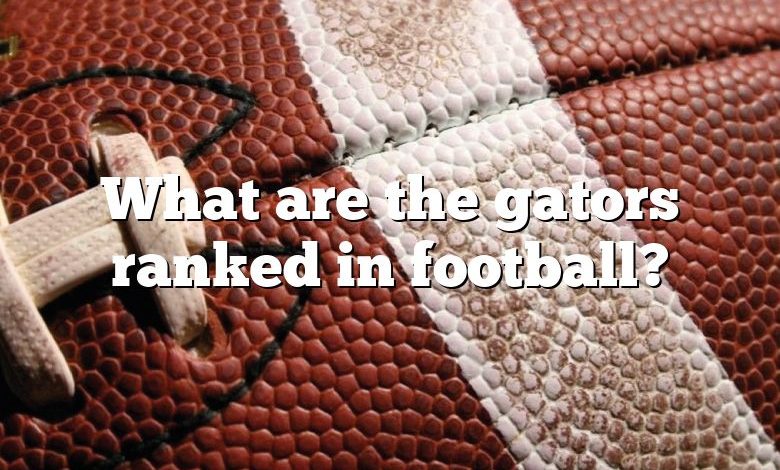 What are the gators ranked in football?