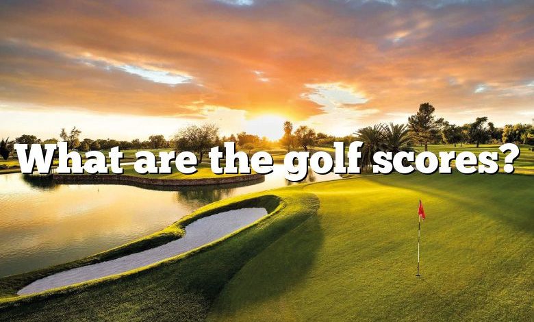 What are the golf scores?