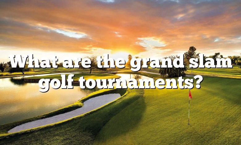 What are the grand slam golf tournaments?