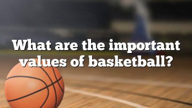 What are the important values of basketball?