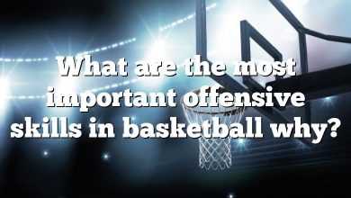 What are the most important offensive skills in basketball why?