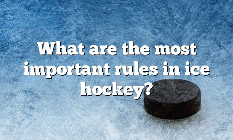 What are the most important rules in ice hockey?