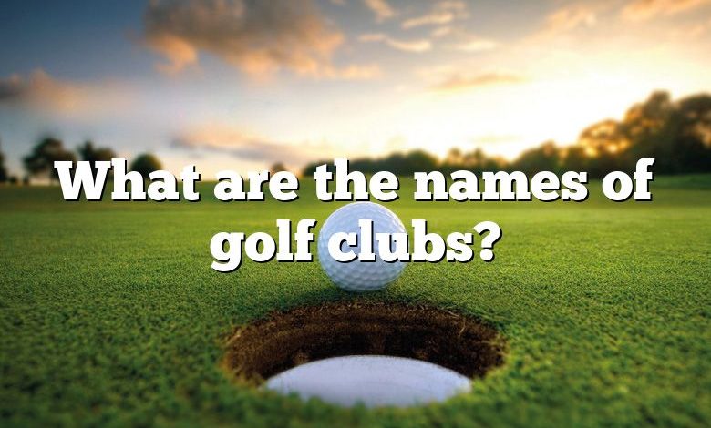 What are the names of golf clubs?