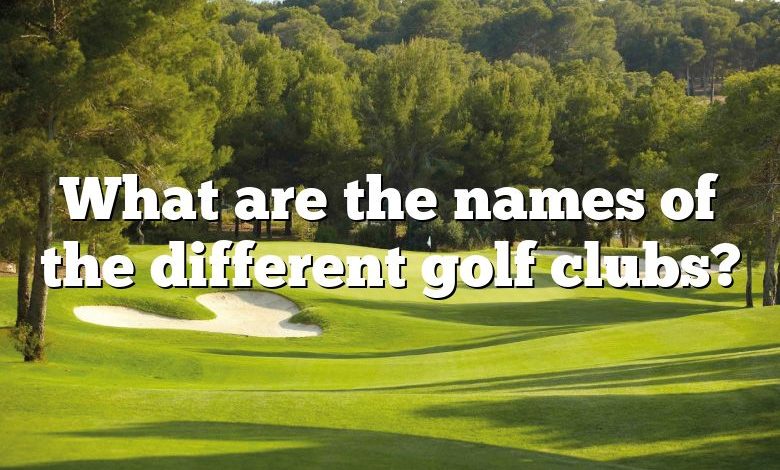What are the names of the different golf clubs?