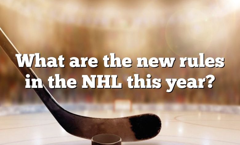 What are the new rules in the NHL this year?