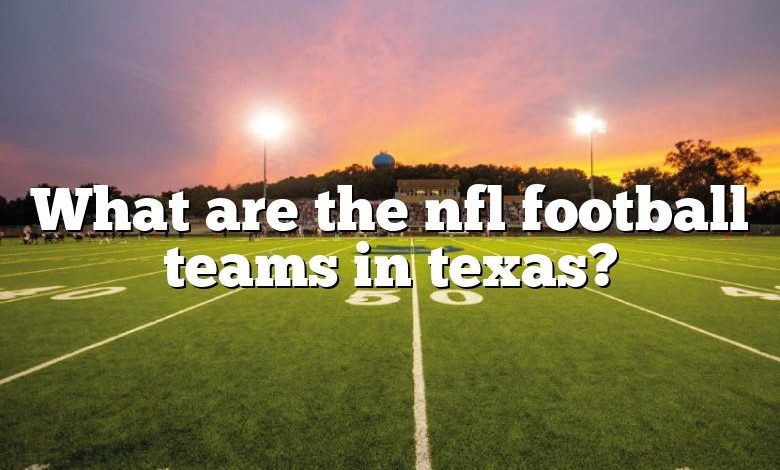 What are the nfl football teams in texas?