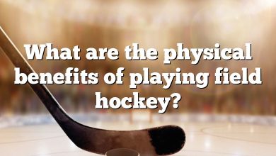 What are the physical benefits of playing field hockey?