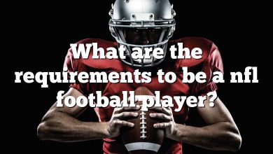 What are the requirements to be a nfl football player?