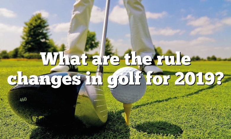 What are the rule changes in golf for 2019?