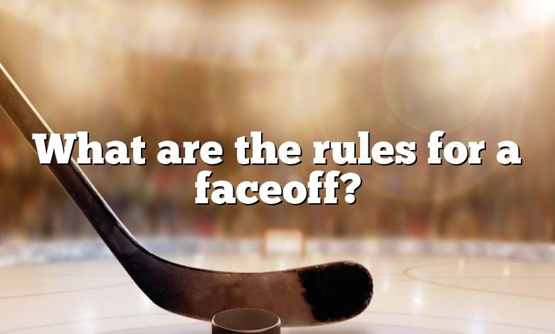 What are the rules for a faceoff?