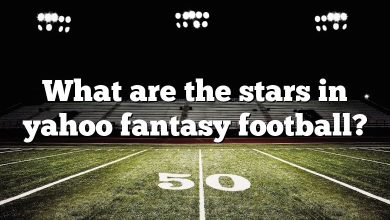 What are the stars in yahoo fantasy football?