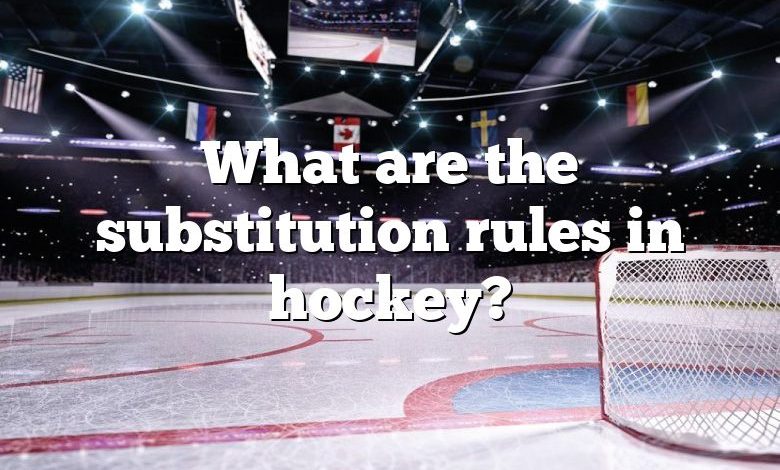 What are the substitution rules in hockey?