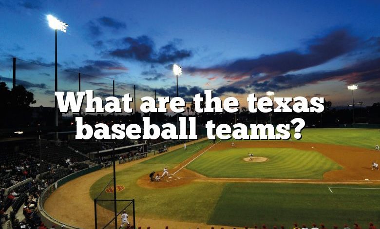 What are the texas baseball teams?