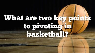 What are two key points to pivoting in basketball?