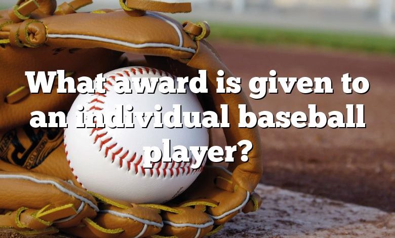 What award is given to an individual baseball player?