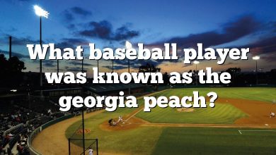 What baseball player was known as the georgia peach?