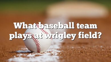 What baseball team plays at wrigley field?