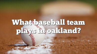 What baseball team plays in oakland?