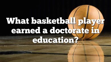 What basketball player earned a doctorate in education?