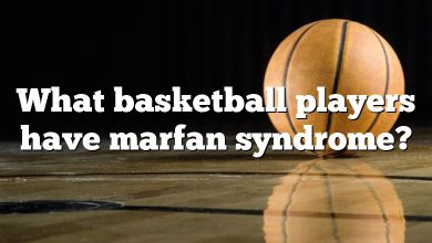 What basketball players have marfan syndrome?