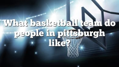 What basketball team do people in pittsburgh like?