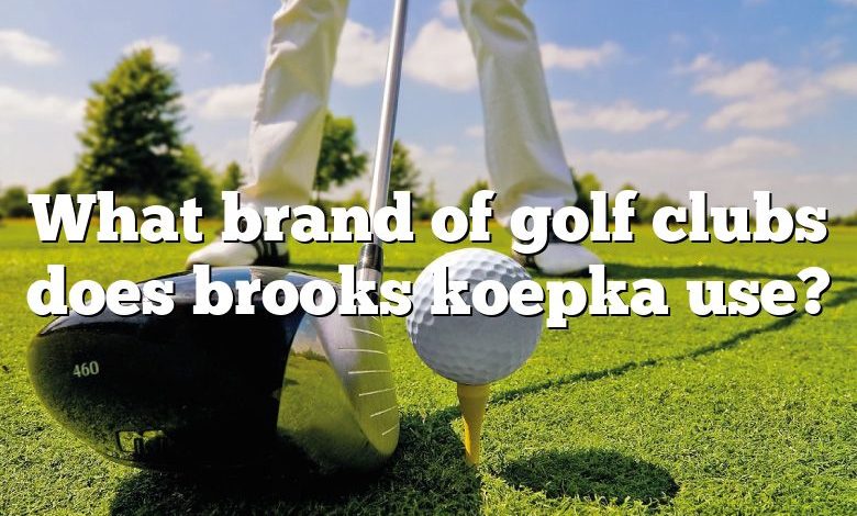 What brand of golf clubs does brooks koepka use?