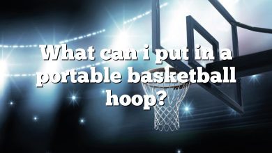 What can i put in a portable basketball hoop?