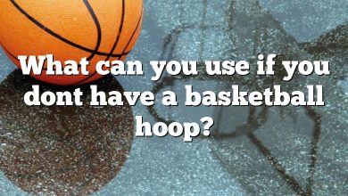 What can you use if you dont have a basketball hoop?